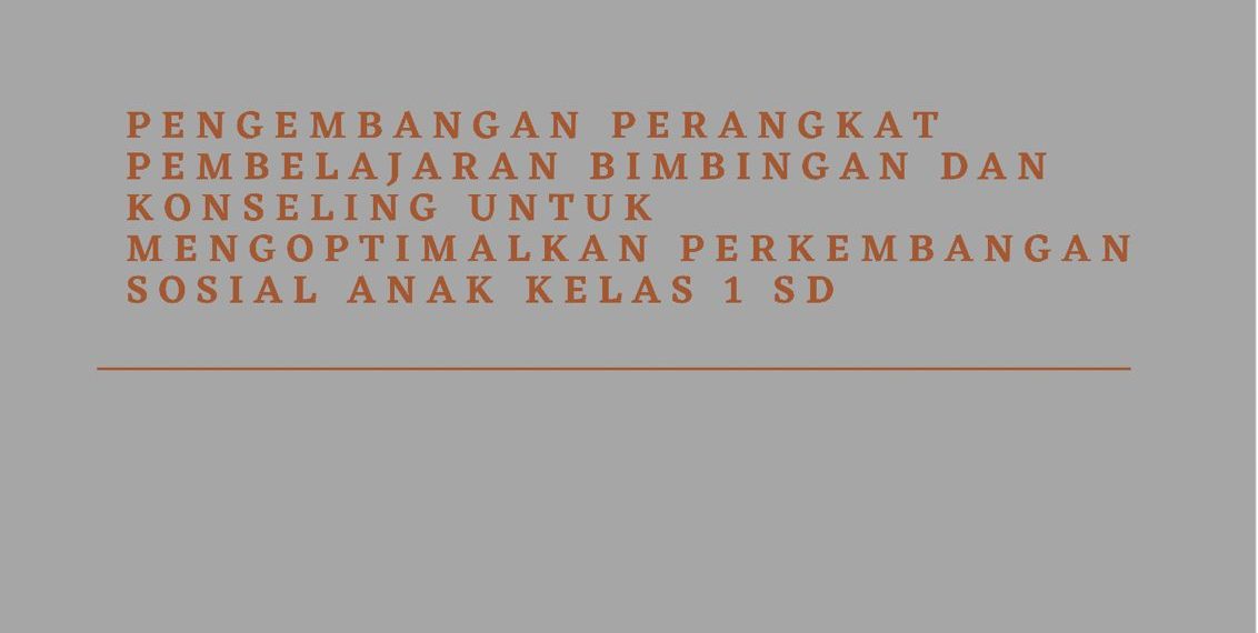 Pengembangan Perangkat Pembelajaran Bimbingan dan Konseling untuk Mengoptimalkan Perkembangan Sosial Anak Kelas I SD