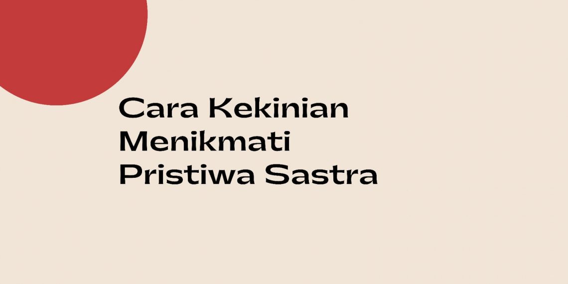 Cara Kekinian Menikmati Peristiwa Sastra