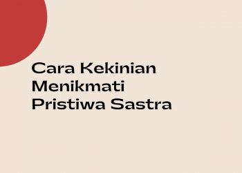 Cara Kekinian Menikmati Peristiwa Sastra