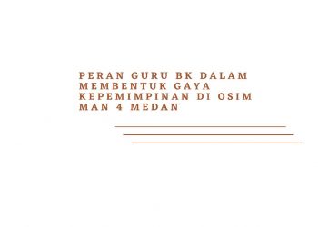 Peran Guru BK dalam Membentuk Gaya Kepemimpinan Demokratis di Osim Man 4 Medan